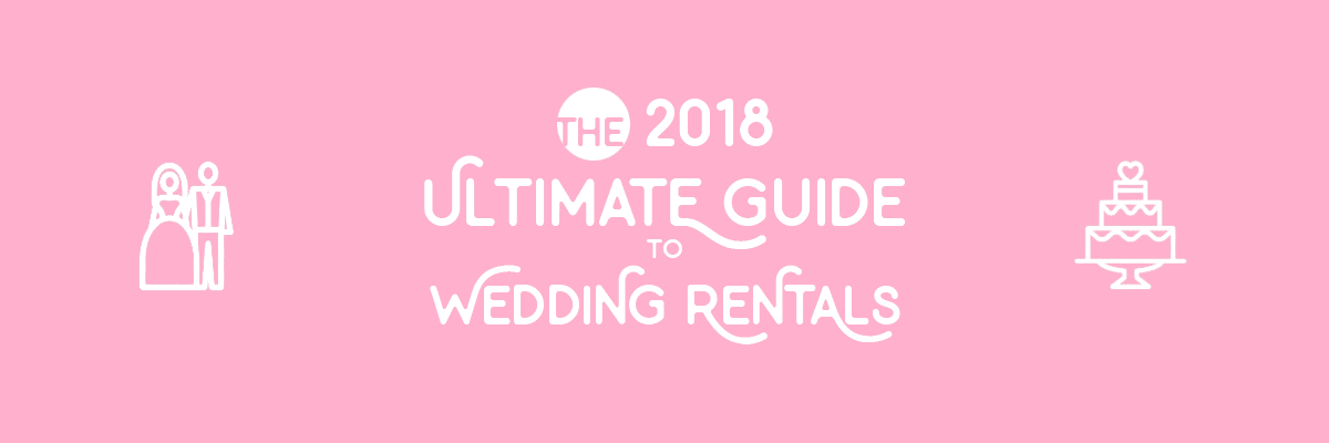2018 Ultimate Guide to Wedding Rentals